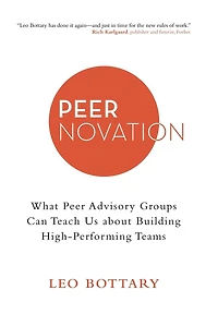 Peernovation: What Peer Advisory Groups Can Teach Us About Building High-performing Teams