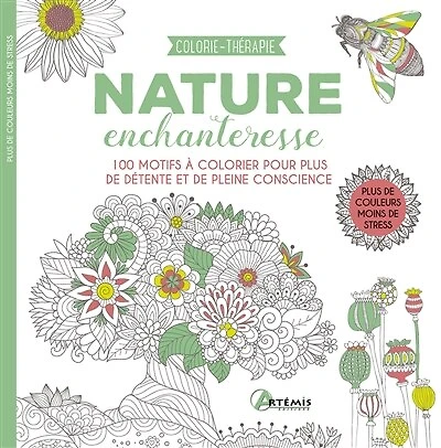 Nature enchanteresse: 100 motifs à colorier pour plus de détente et de pleine conscience