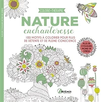 Nature enchanteresse: 100 motifs à colorier pour plus de détente et de pleine conscience