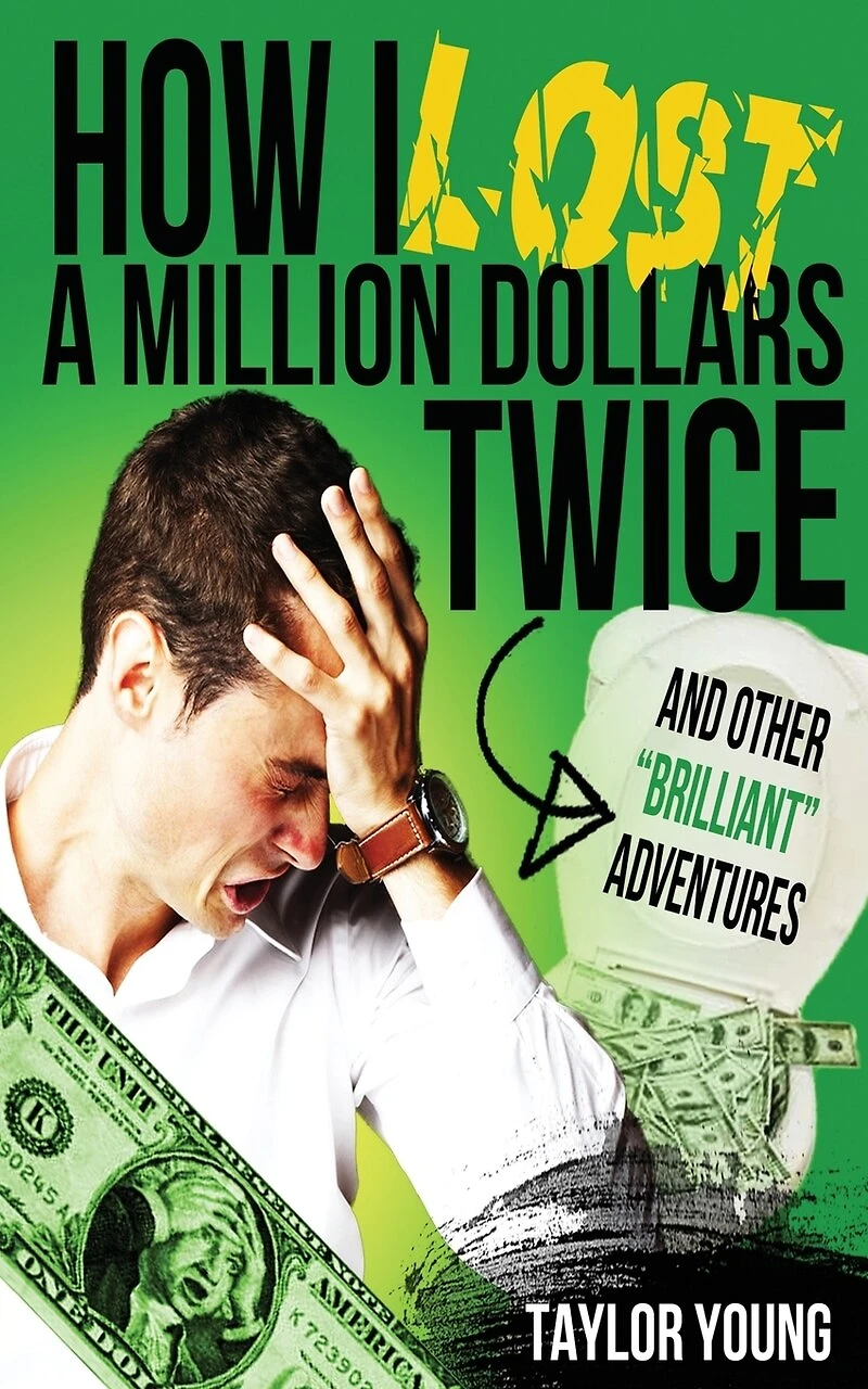 How I Lost A Million Dollars Twice: And Other Brilliant Adventures