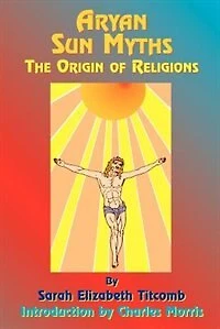 Aryan Sun-Myths the Origin of Religions