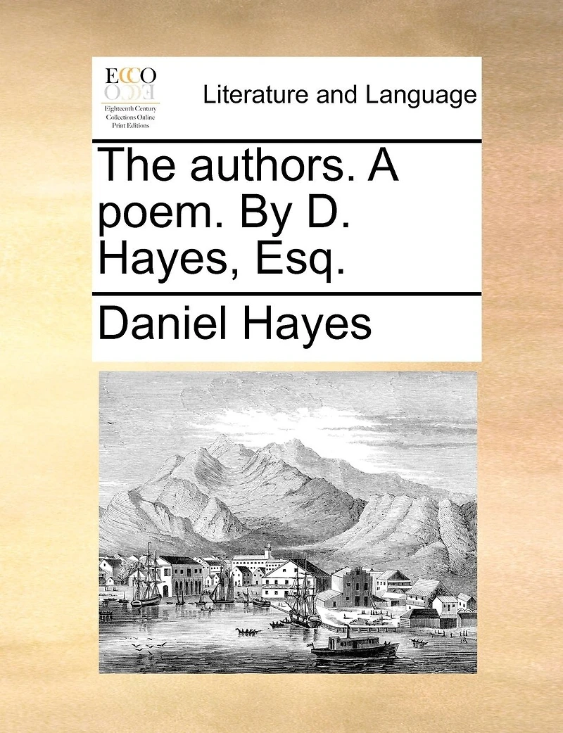 The Authors. A Poem. By D. Hayes, Esq