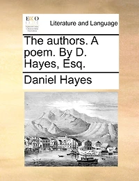 The Authors. A Poem. By D. Hayes, Esq