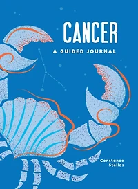 Cancer: A Guided Journal: A Celestial Guide To Recording Your Cosmic Cancer Journey