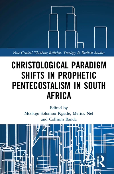 Christological Paradigm Shifts Prophetic Pentecostalism South Africa