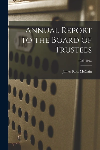 Annual Report to the Board of Trustees; 1923-1943