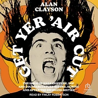 Get Yer 'Air Cut: the Issue of Male Coiffure, Pop and Counterculture Before, During After Swinging Sixties