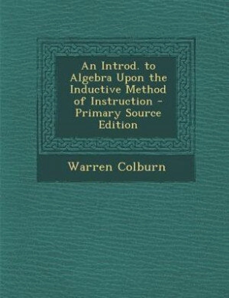 An Introd. To Algebra Upon The Inductive Method Of Instruction