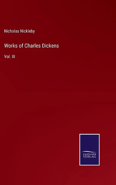 Works of Charles Dickens: Vol. III