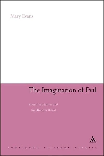 the Imagination of Evil: Detective Fiction and Modern World