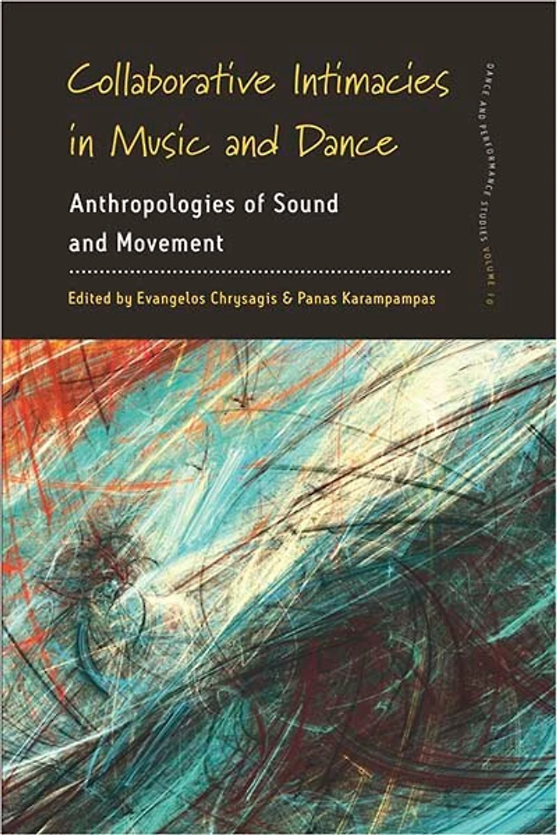 Collaborative Intimacies Music and Dance: Anthropologies of Sound Movement