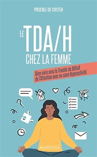 le TDAH chez la femme: bien vivre avec trouble du déficit de l'attention ou sans hyperactivité