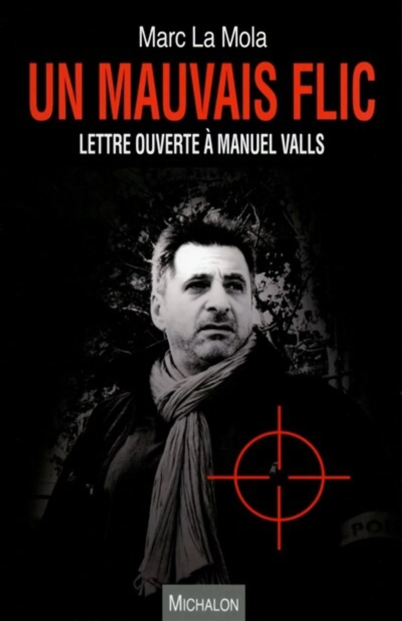 Un mauvais flic: lettre ouverte à Manuel Valls