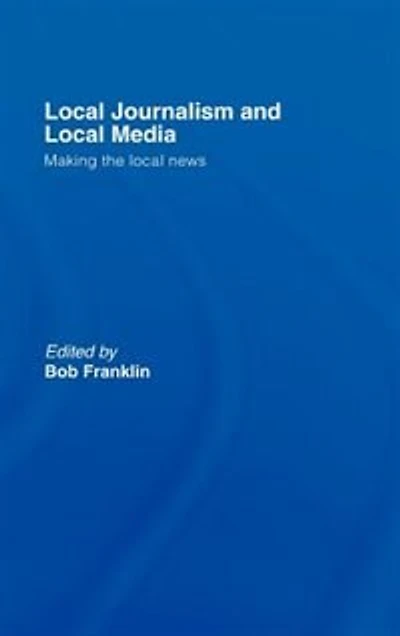 Local Journalism and Media: Making the News
