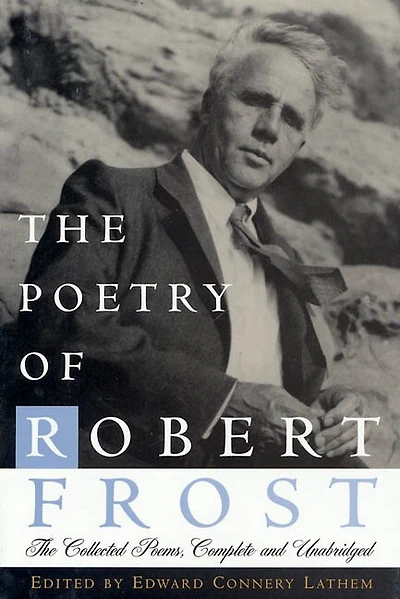 The Poetry of Robert Frost: Collected Poems, Complete and Unabridged