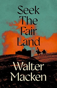 Seek The Fair Land: Irish Trilogy, Book One