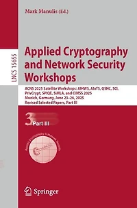 Applied Cryptography and Network Security Workshops: ACNS 2025 Satellite AIHWS, AIoTS, QSHC, SCI, PrivCrypt, SPIQE, SiMLA, CIMSS 2025, Munich, Germany, June 23-26, Revised Selected Papers, Part III