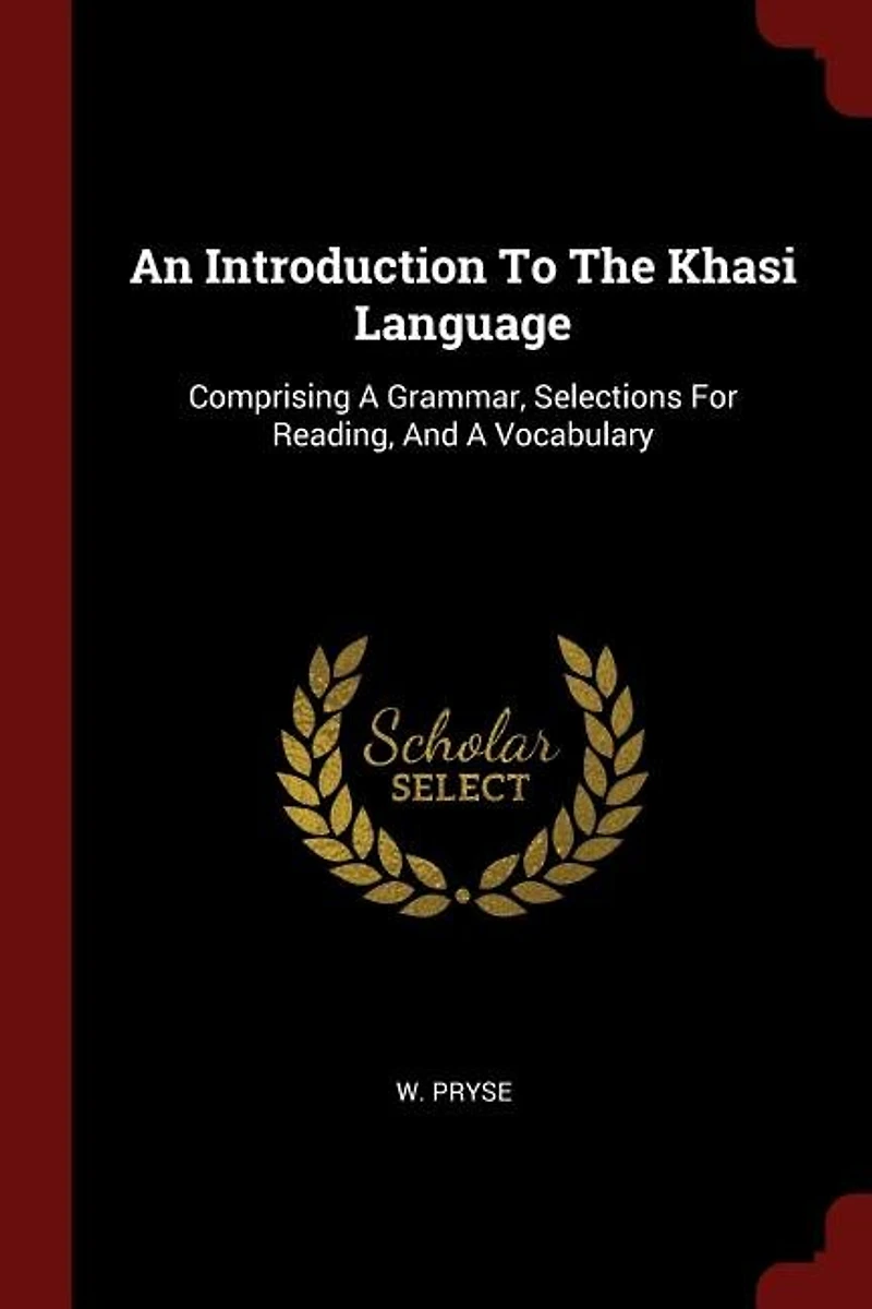 An Introduction To The Khasi Language: Comprising A Grammar, Selections For Reading, And Vocabulary