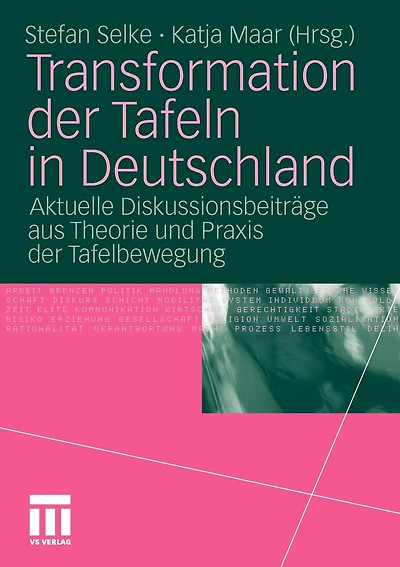 Transformation Der Tafeln In Deutschland: Aktuelle Diskussionsbeiträge Aus Theorie Und Praxis Der Tafelbewegung