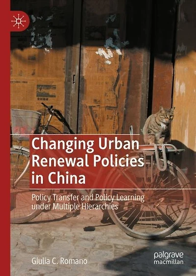 Changing Urban Renewal Policies China: Policy Transfer and Learning under Multiple Hierarchies