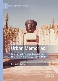 Urban Memories: The Second Spanish Republic Madrid's Public Space, 1979-1992
