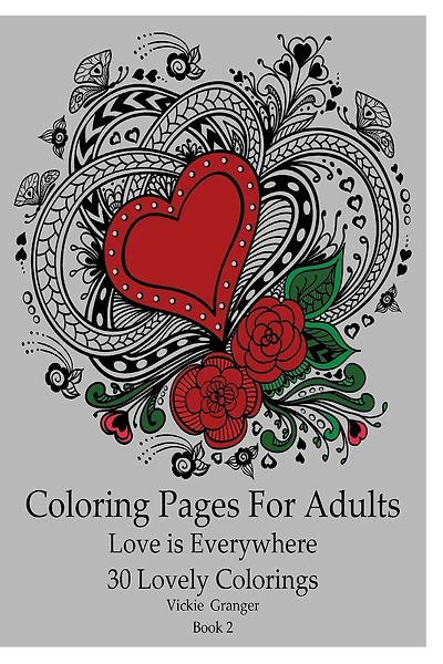 Coloring Pages for Adults: Love is Everywhere. 30 Lovely Colorings: (Adult Coloring Pages, Adult Coloring)