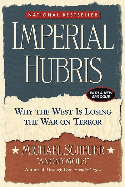 Imperial Hubris: Why the West Is Losing War on Terror