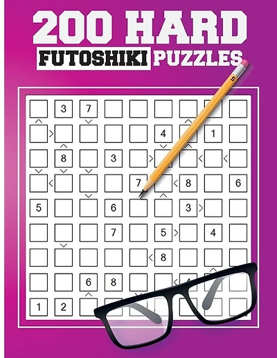200 Hard Futoshiki Puzzles: Japanese Puzzles Book