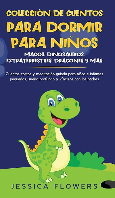 Colección de cuentos para dormir para niños: magos, dinosaurios, extraterrestres, dragones y más: cuentos cortos y meditación guiada para niños e infantes pequeños, sueño profundo y vínculos con los padres