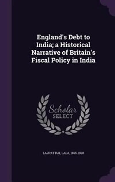 England's Debt to India; a Historical Narrative of Britain's Fiscal Policy in India