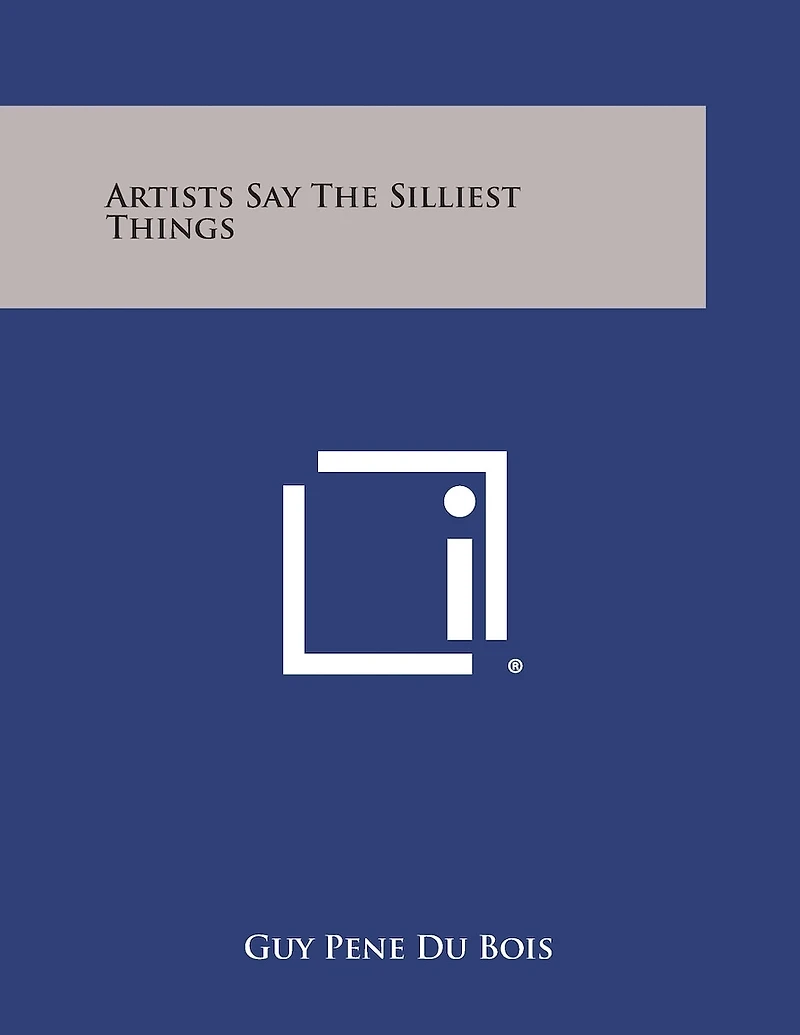 Artists Say the Silliest Things