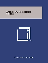 Artists Say the Silliest Things