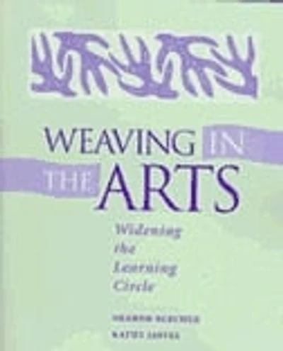 Weaving in the Arts: Widening the Learning Circle
