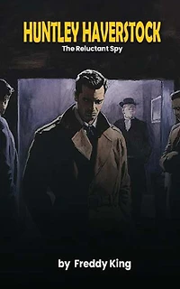Huntley Haverstock: The Reluctant Spy