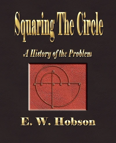Squaring The Circle - A History Of The Problem