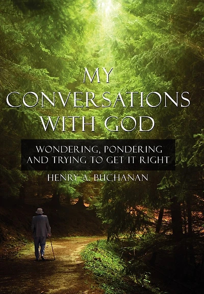 My Conversations With God: Wondering, Pondering and Trying to Get It Right