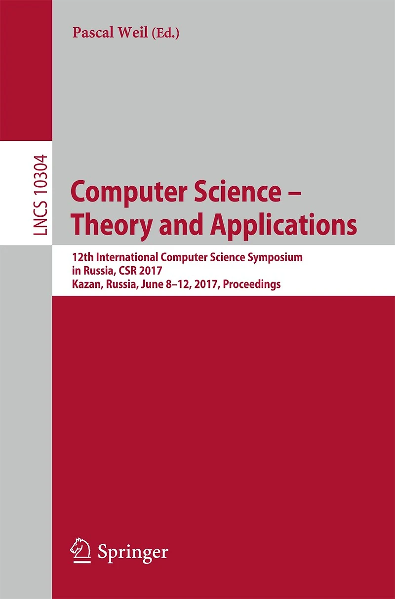 Computer Science - Theory and Applications: 12th International Symposium Russia, CSR 2017, Kazan, June 8-12, Proceedings
