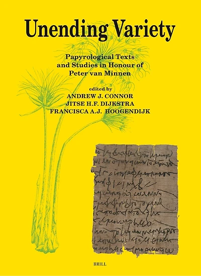 Unending Variety: Papyrological Texts and Studies in Honour of Peter van Minnen