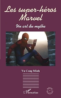 Les super-héros Marvel: Un art du mythe