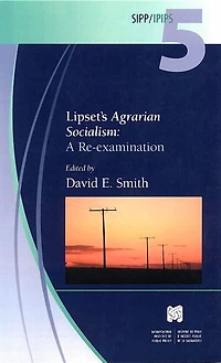 Lipset's Agrarian Socialism: A Re-examination