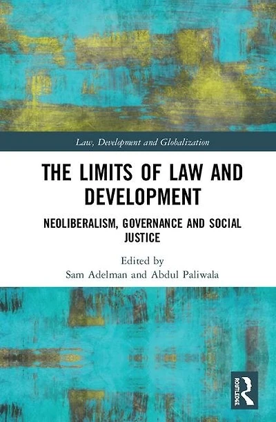 The Limits of Law and Development: Neoliberalism, Governance Social Justice