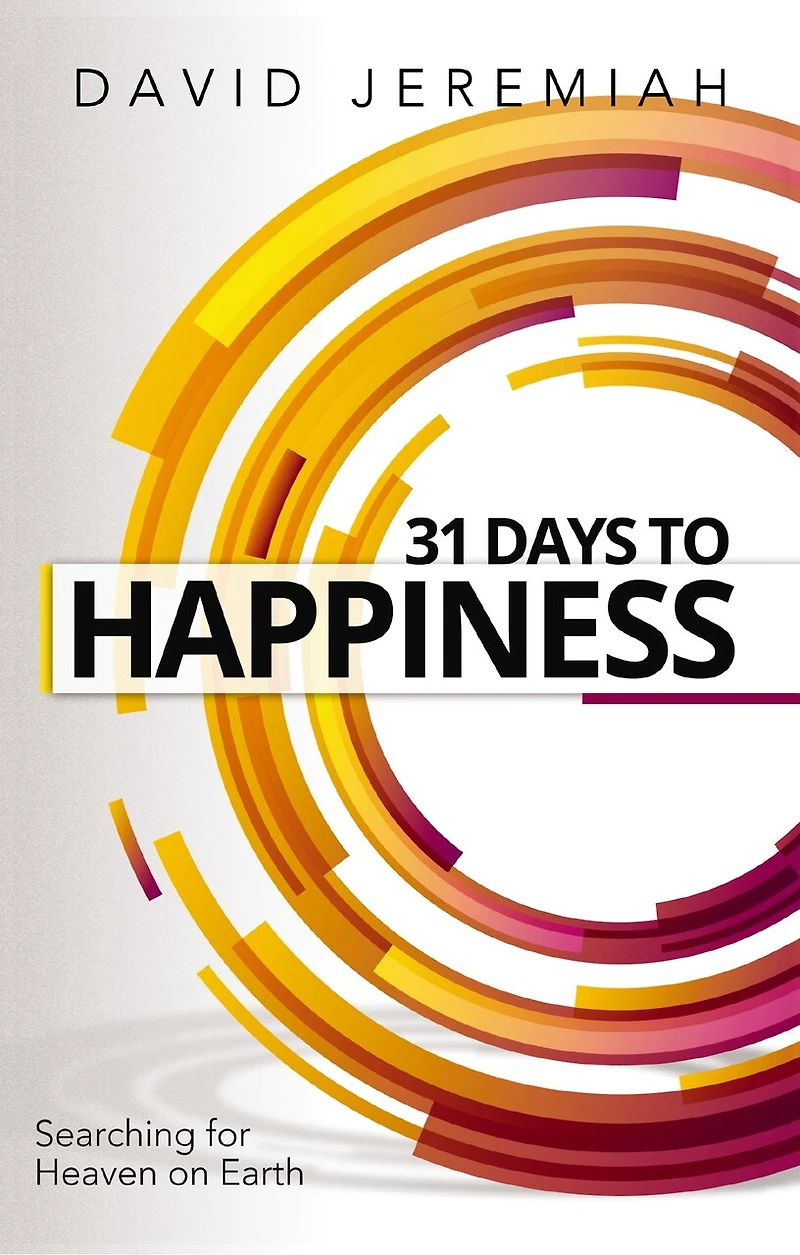 31 Days to Happiness: How Find What Really Matters Life