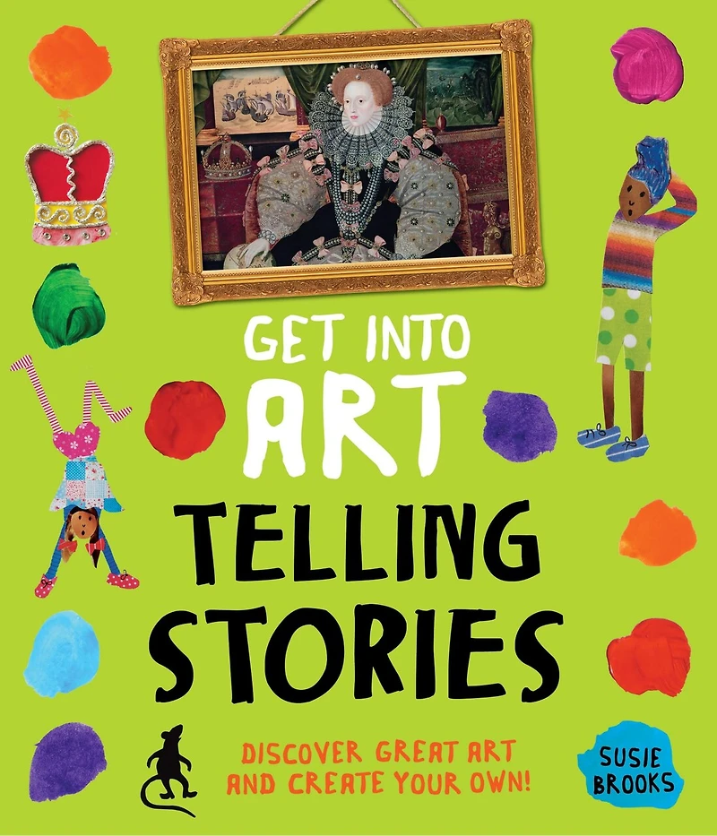 Get Into Art Telling Stories: Discover Great And Create Your Own!