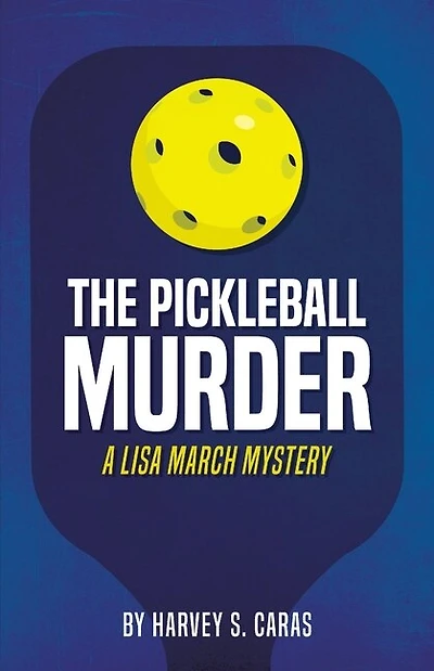 The Pickleball Murder: A Lisa March Mystery