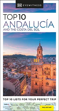 DK Top 10 Andalucía and the Costa del Sol: lists for your perfect trip, plus an all-weather folded map