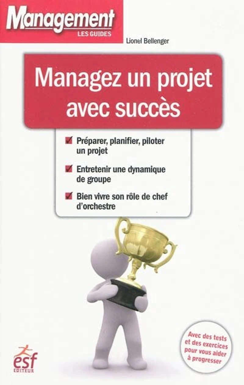 Managez un projet avec succès : des tests et exercices pour vous aider à progresser: progresser