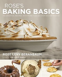 Rose's Baking Basics: 100 Essential Recipes, With More Than 600 Step-by-step Photos