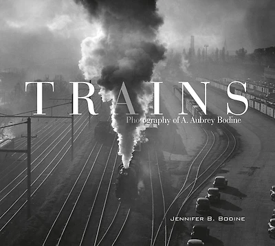 Trains: Photography Of A. Aubrey Bodine