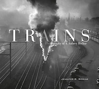 Trains: Photography Of A. Aubrey Bodine