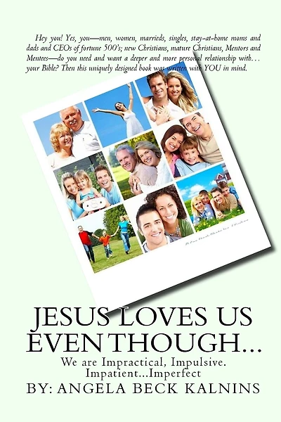 Jesus Loves Us Even Though: We are: Impractical, Impulsive, Impatient...Imperfect